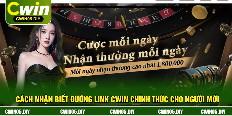 Cách Nhận Biết Đường Link CWIN Chính Thức Cho Người Mới