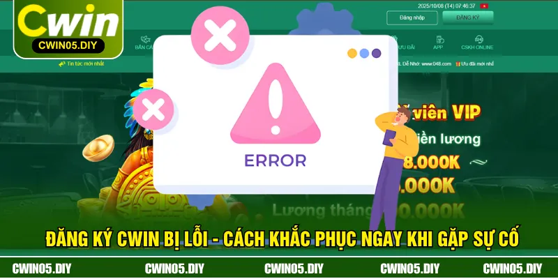 Đăng Ký CWIN Bị Lỗi - Cách Khắc Phục Ngay Khi Gặp Sự Cố