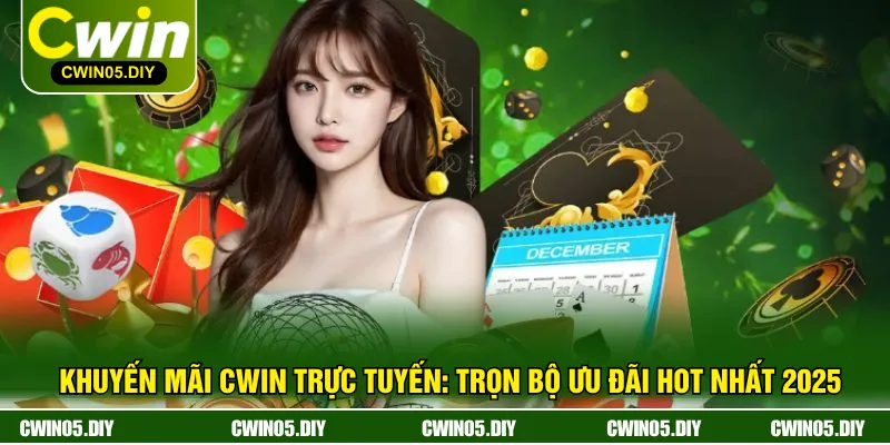 Khuyến Mãi CWIN Trực Tuyến: Trọn Bộ Ưu Đãi Hot Nhất 2025