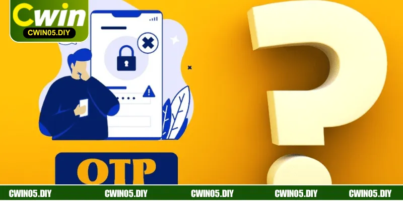 Nguyên nhân cho việc đăng ký CWIN bị lỗi do không nhận được mã OTP